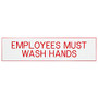 Office Wagon; Brand Headline Engraved Acrylic Sign,  inch;Employees Must Wash Hands inch;, 2 inch; x 8 inch;, White Sign, Red Text