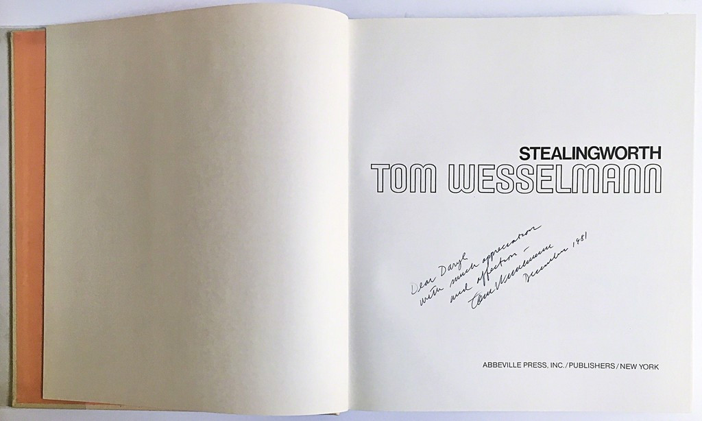 Tom Wesselmann Tom Wesselmann (Hand Signed and Warmly Inscribed by Tom Wesselmann) 1980, Hardback Monograph. Hand Signed and Inscribed by Tom Wesselmann.