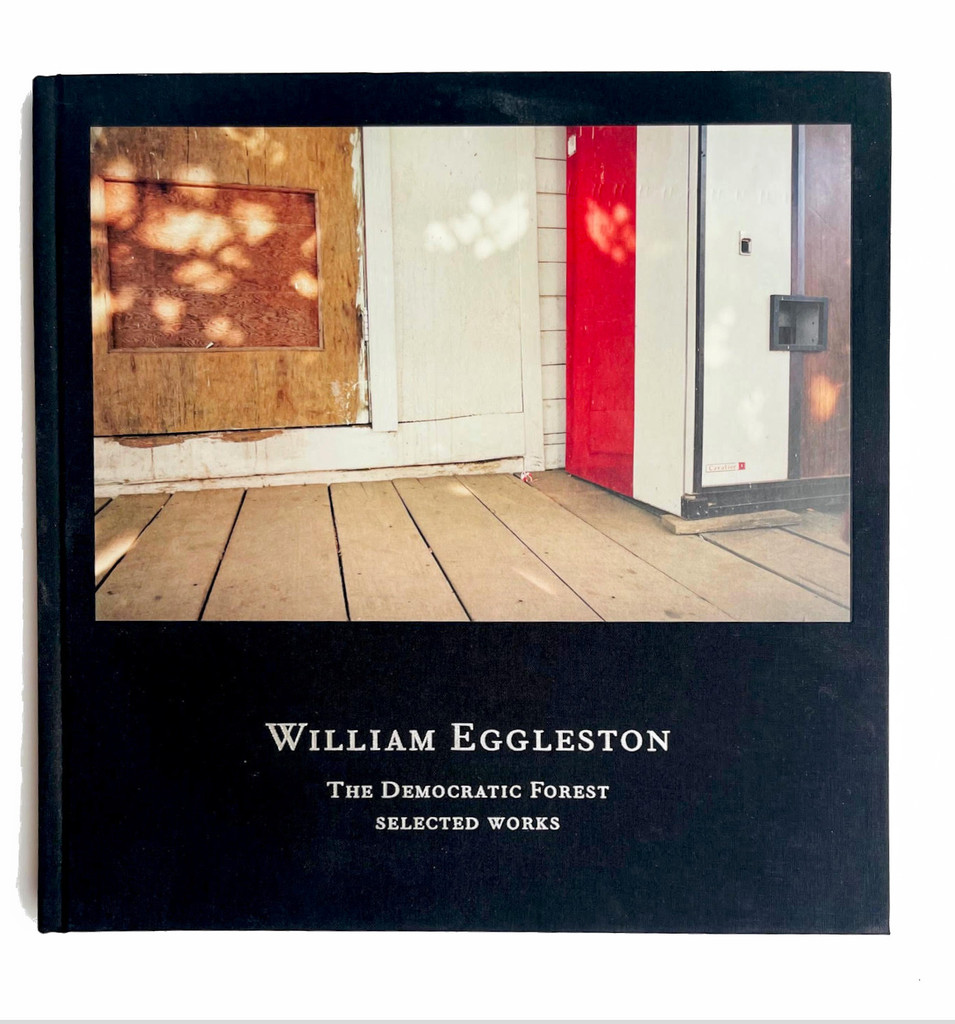 William Eggleston, William Eggleston The Democratic Forest Selected Works (Hand signed), 2016