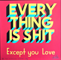  STEPHEN POWERS Everything is Shit Except You Love (Annotated) 2017, Silkscreen in 4 colors on 254 GSM Coventry Rag Paper. Signed and numbered. Annotated. In original artist's sleeve.
