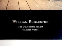 William Eggleston, William Eggleston The Democratic Forest Selected Works (Hand signed), 2016