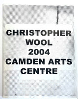 Christopher Wool, 2004 CAMDEN ARTS CENTRE (Hand signed and dated by Christopher Wool), 2004