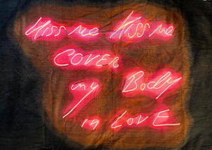 Tracey Emin, Kiss Me, Kiss Me, 2014 Tracey Emin, Kiss Me, Kiss Me, 2014