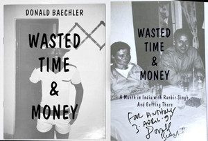 Donald Baechler, Wasted Time and Money: A Month in India with Ranbir Singh, and Getting There (Hand signed and inscribed to art critic Anthony Haden-Guest), 1989 Donald Baechler, Wasted Time and Money: A Month in India with Ranbir Singh, and Getting There (Hand signed and inscribed to art critic Anthony Haden-Guest), 1989