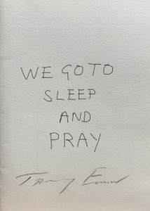 Tracey Emin - Limited Edition Artist Book: We Go to Sleep and Pray (Hand Signed by Tracey Emin), 2012