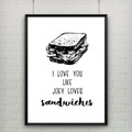 I Love You like Joey Loves Sandwiches Romantic Quote Print