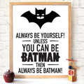 Always Be Yourself Batman Funny Quote Print