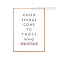 Good Things Come To Those Who Hustle Quote Art