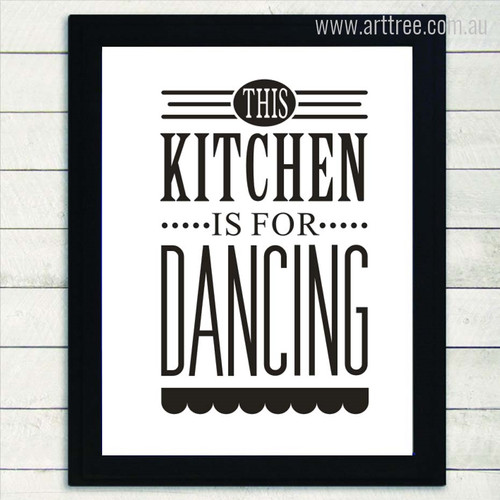 This Kitchen is For Dancing Black and White Quote Print