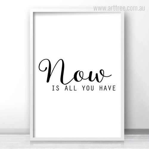 Now Is All You Have Quote Minimalist Design