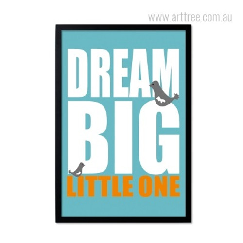 Dream Big Little One Inspirational Quote