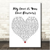 The Isley Brothers My Love is Your Love(Forever) White Heart Song Lyric Print