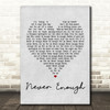 Loren Allred Never Enough Grey Heart Song Lyric Quote Print