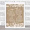 Louis Armstrong What A Wonderful World Burlap & Lace Song Lyric Quote Print
