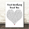 Brooks and Dunn Aint Nothing bout You White Heart Song Lyric Print