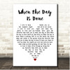 Isla Grant When the Day Is Done White Heart Song Lyric Print