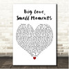 JJ Heller Big Love, Small Moments White Heart Song Lyric Print