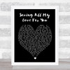 Whitney Houston Saving All My Love For You Black Heart Song Lyric Quote Print