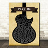 Neil Diamond Play Me Black Guitar Song Lyric Quote Print