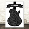 Nelly & Kelly Rowland Dilemma Black & White Guitar Song Lyric Quote Print