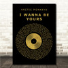 Arctic Monkeys I Wanna Be Yours Black & Gold Vinyl Record Song Lyric Print
