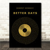 Dermot Kennedy Better Days Black & Gold Vinyl Record Song Lyric Print