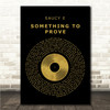 Saucy E Something To Prove Black & Gold Vinyl Record Song Lyric Print