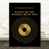 Stealers Wheel Stuck In The Middle With You Black & Gold Vinyl Record Song Lyric Print