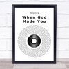 Newsong When God Made You Vinyl Record Song Lyric Quote Print