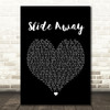 Noel Gallagher Slide Away Black Heart Song Lyric Quote Print