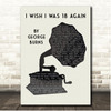 George Burns I Wish I Was 18 Again Gramophone Black Minimal Song Lyric Print