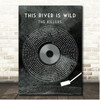 The Killers This River Is Wild Grunge Grey Vinyl Record Song Lyric Print