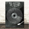 Lil Wayne No Quitter Go Getter Grunge Grey Vinyl Record Song Lyric Print