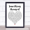 Pulp Something Changed White Heart Song Lyric Quote Print
