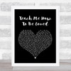 Rebecca Ferguson Teach Me How To Be Loved Black Heart Song Lyric Quote Print