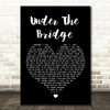 Red Hot Chili Under The Bridge Black Heart Song Lyric Quote Print