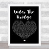 Red Hot Chili Under The Bridge Black Heart Song Lyric Quote Print