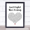 REO Speedwagon Can't Fight This Feeling White Heart Song Lyric Quote Print