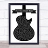 Rod Stewart For The First Time Black & White Guitar Song Lyric Quote Print