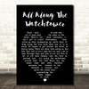 All Along The Watchtower Bob Dylan Black Heart Quote Song Lyric Print