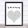 Scott Walker If You Go Away White Heart Song Lyric Quote Print