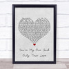 Seduction You're My One And Only (True Love) Grey Heart Song Lyric Quote Print