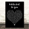 Avicii Addicted To You Black Heart Song Lyric Print