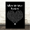 Our Last Night When We Were Broken Black Heart Song Lyric Print