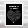 Skipinnish Walking On The Waves Black Heart Song Lyric Quote Print