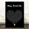 Champaign How Bout Us Black Heart Song Lyric Print