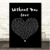 Chris Norman Without Your Love Black Heart Song Lyric Print
