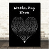 Cody Francis Weather Any Storm Black Heart Song Lyric Print