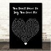 Dusty Springfield You Dont Have to Say You Love Me Black Heart Song Lyric Print