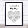 Stevie Wonder For Once In My Life White Heart Song Lyric Quote Print